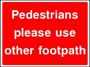 Pedestrians please use other footpath CONS0064