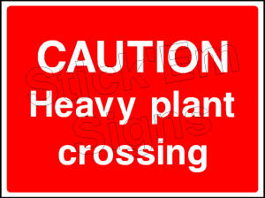 Caution heavy plant crossing CONS0063